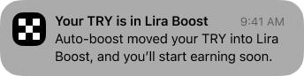 Before: “Your TRY is in Lira Boost. Auto-boost moved your TRY into Lira Boost, and you’ll start earning soon.”